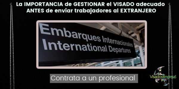 La importancia de gestionar el visado adecuado antes de enviar trabajadores al extranjero