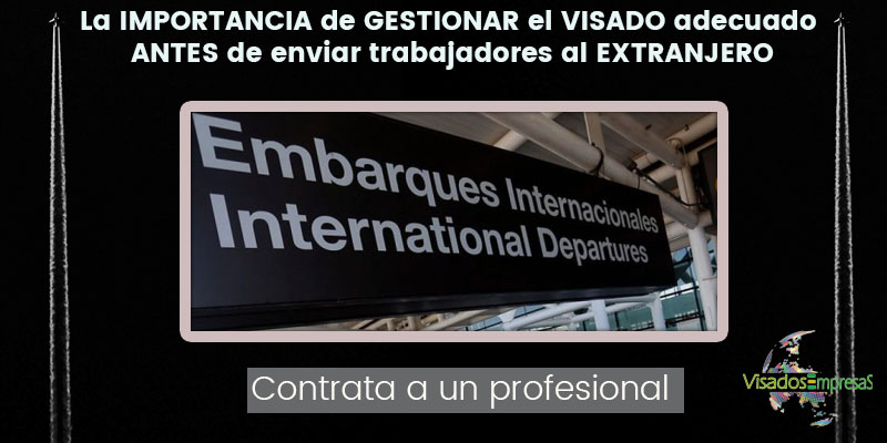 La importancia de gestionar el visado adecuado antes de enviar trabajadores al extranjero