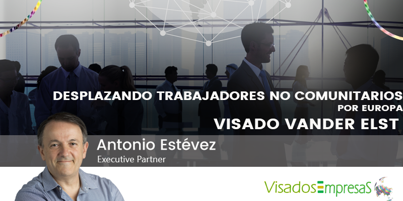 Desplazando trabajadores no comunitarios por Europa. Visado Vander Elst. Visados Empresas