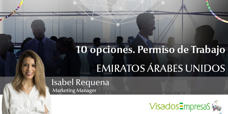 10 opciones. Permiso de Trabajo. Emiratos Árabes Unidos. Visados Empresas