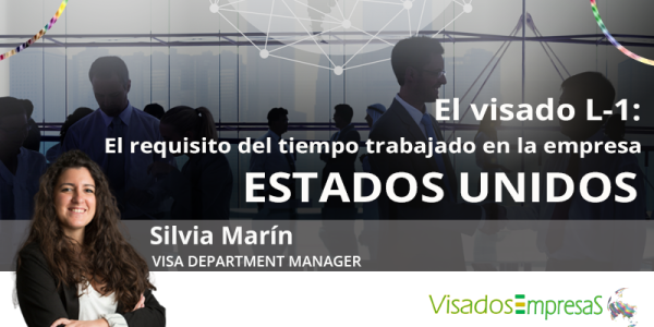 El visado L-1 para Estados Unidos: el requisito del tiempo trabajado en la empresa. Visados Empresas.