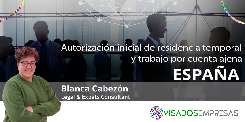 Autorización inicial de residencia temporal y trabajo por cuenta ajena. Visados Empresas